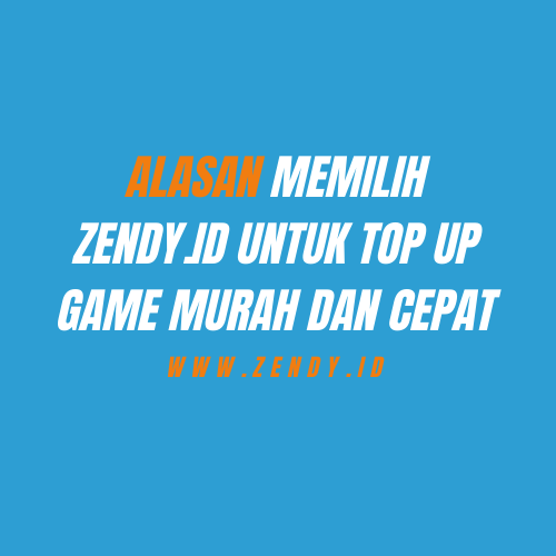 Alasan Memilih Zendy.id untuk Top Up Game Murah dan Cepat